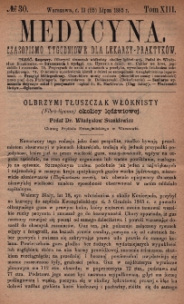Medycyna : czasopismo tygodniowe dla lekarzy praktyków 1885, T. XIII, nr 30