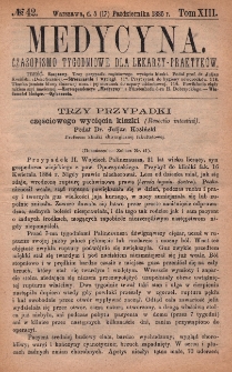 Medycyna : czasopismo tygodniowe dla lekarzy praktyków 1885, T. XIII, nr 42