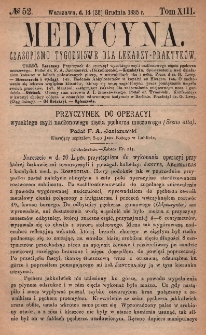Medycyna : czasopismo tygodniowe dla lekarzy praktyków 1885, T. XIII, nr 52