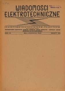 Wiadomości Elektrotechniczne : miesięcznik pod naczelną redakcją prof. M. Pożaryskiego. R. IX nr 5/6 (1949)