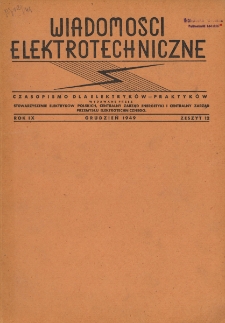 Wiadomości Elektrotechniczne : miesięcznik pod naczelną redakcją prof. M. Pożaryskiego. R. IX nr 12 (1949)