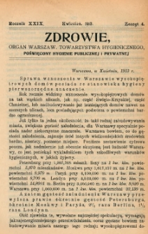 Zdrowie: organ Warsz. Towarzystwa Hygienicznego, poświęcony hygienie publicznej i prywatnej 1913, R. XXIX, z. 4
