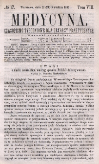 Medycyna : czasopismo tygodniowe dla lekarzy praktycznych 1880, T. VIII, nr 17