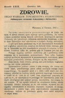 Zdrowie: organ Warsz. Towarzystwa Hygienicznego, poświęcony hygienie publicznej i prywatnej 1913, R. XXIX, z. 6