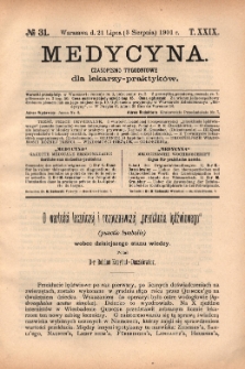 Medycyna : czasopismo tygodniowe dla lekarzy praktyków 1901, T. XXIX, nr 31