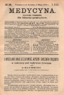Medycyna : czasopismo tygodniowe dla lekarzy praktyk&oacute;w 1902, T.XXX, nr 18