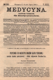 Medycyna : czasopismo tygodniowe dla lekarzy praktyków 1902, T.XXX, nr 30