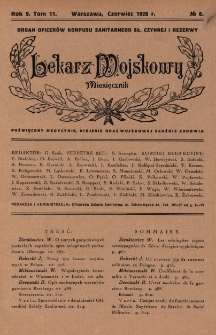 Lekarz wojskowy: miesięcznik organ oficerów korpusu sanitarnego sł. czynnej i rezerwy 1928, R. IX, T. XI, nr 6