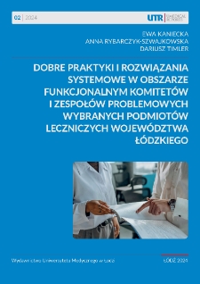 Dobre praktyki i rozwiązania systemowe w obszarze funkcjonalnym komitetów i zespołów problemowych wybranych podmiotów leczniczych województwa łódzkiego