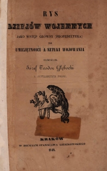 Rys dziej&oacute;w wojennych jako wstęp gł&oacute;wny (propedeutyka) do umiejętności a sztuki wojowania