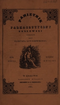 Pamiętnik Farmaceutyczny Krakowski : wydawany przez Floryana Sawiczewskiego. Rok drugi Miesiąc kwiecień
