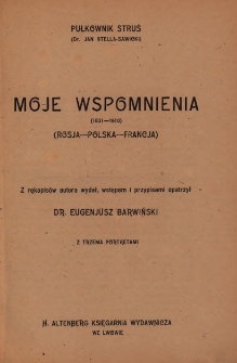Moje wspomnienia (1831-1910) : (Rosja - Polska - Francja) / Pułkownik Struś (Jan Stella-Sawicki)