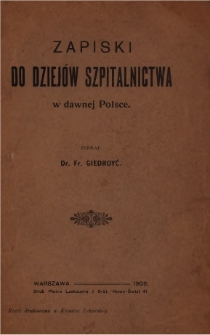 Zapiski do dziejów szpitalnictwa w dawnej Polsce