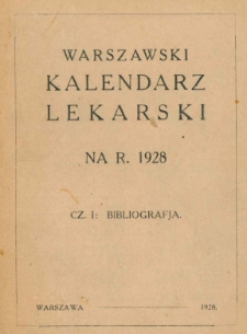 Warszawski Kalendarz Lekarski na R. 1928. Cz. 1: Bibliografja. Polska bibljografja lekarska na rok 1926-1927