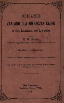Opisanie zakładu dla mieszczan kalek u św. Łazarza we Lwowie