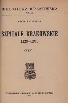 Szpitale krakowskie : 1220-1920. Cz. 2