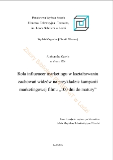 Rola influencer marketingu w kształtowaniu zachowań widz&oacute;w na przykładzie kampanii marketingowej filmu "100 dni do matury"