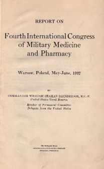 Report on Fourth International Congress of Military Medicine and Pharmacy, Warsaw, Poland, May-June, 1927