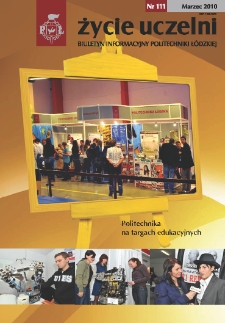 Życie Uczelni : biuletyn informacyjny Politechniki Łódzkiej nr 111 (2010) [PDF]