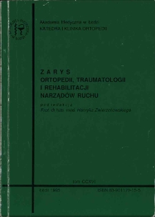 Zarys ortopedii, traumatologii i rehabilitacji narząd&oacute;w ruchu / pod. red. Henryka Zwierzchowskiego