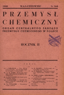 Przemysł Chemiczny : Organ Centralnego Zarządu Przemysłu Chemicznego w Polsce R. 2 Nr 5-6 (1946)