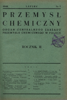 Przemysł Chemiczny : Organ Centralnego Zarządu Przemysłu Chemicznego w Polsce R. 2 Nr 7 (1946)