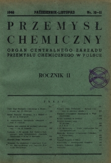 Przemysł Chemiczny : Organ Centralnego Zarządu Przemysłu Chemicznego w Polsce R. 2 Nr 10-11 (1946)