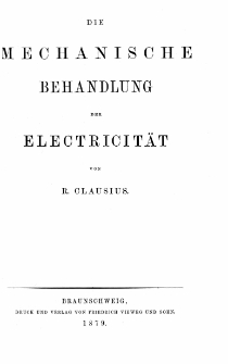 Die mechanische W&auml;rmetheorie. Bd. 2, Anwendung der mechanischen W&auml;rmetheorie zu Grunde liegenden Principen auf die Electricit&auml;t, 204-352