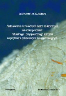 Zastosowanie różnorodnych metod analitycznych do oceny procesów naturalnego i przyspieszonego starzenia na przykładzie polimerowych mas uszczelniających