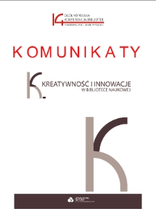 Kreatywność i innowacje w bibliotece naukowej : 14. Ogólnopolska Konferencja Bibliotek Niepaństwowych Szkół Wyższych, Łódź, 2013 r. : komunikaty