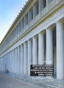 Arystotelesowskie i religijne źródła nowego klasycyzmu w architekturze współczesnej