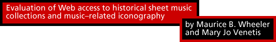 Evaluation of Web access to historical sheet music collections and music-related iconography by Maurice B. Wheeler and Mary Jo Venetis