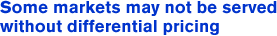 Some markets may not be served without differential pricing