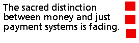 The sacred distinction between money and just payment systems is fading.