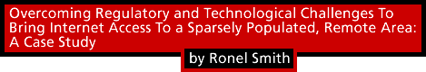 Overcoming Regulatory and Technological Challenges To Bring Internet Access To a Sparsely Populated, Remote Area: A Case Study