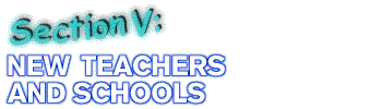 Section V: New Teachers and Schools