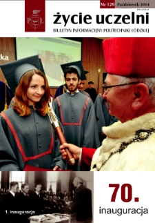 Życie Uczelni : biuletyn informacyjny Politechniki Łódzkiej nr 129 (2014) [PDF]