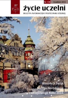Życie Uczelni : biuletyn informacyjny Politechniki Łódzkiej nr 130 (2014) [PDF]