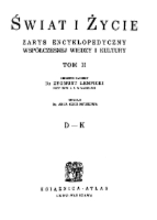 Świat i życie : zarys encyklopedyczny współczesnej wiedzy i kultury. T. 2