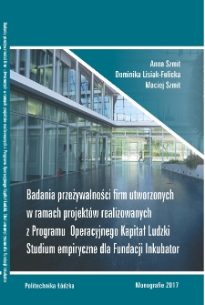 Badania przeżywalności firm utworzonych w ramach projektów realizowanych z Programu Operacyjnego Kapitał Ludzki Studium empiryczne dla Fundacji Inkubator