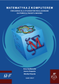 Matematyka z komputerem. Ćwiczenia dla studentów realizowane za pomoca pakietu Maxima