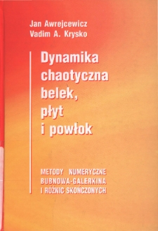 Dynamika chaotyczna belek, płyt i powłok : metody numeryczne Bubnowa-Galerkina i różnic skończonych
