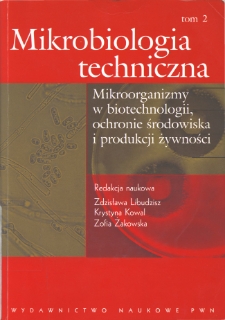 Mikrobiologia techniczna. T. 2, Mikroorganizmy w biotechnologii, ochronie środowiska i produkcji żywności