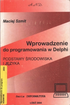 Wprowadzenie do programowania w Delphi : podstawy środowiska i języka