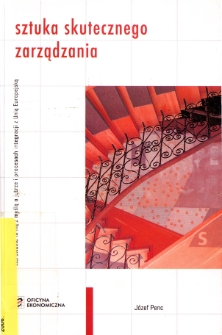 Sztuka skutecznego zarządzania : kierowanie firmą z myślą o jutrze i procesach integracji z Unią Europejską