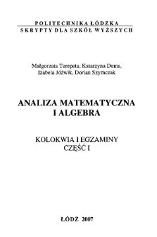 Analiza matematyczna i algebra : kolokwia i egzaminy. Cz. 1