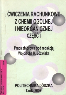 Ćwiczenia rachunkowe z chemii og&oacute;lnej i nieorganicznej : praca zbiorowa. Cz. 1