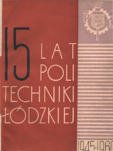 15 lat Politechniki Ł&oacute;dzkiej : 1945-1960