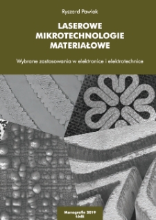 Laserowe mikrotechnologie materiałowe: wybrane zastosowania w elektronice i elektrotechnice