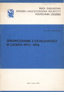 Sprawozdanie z działalności Rady Zakładowej ZNP Politechniki Łódzkiej w latach 1972-1976